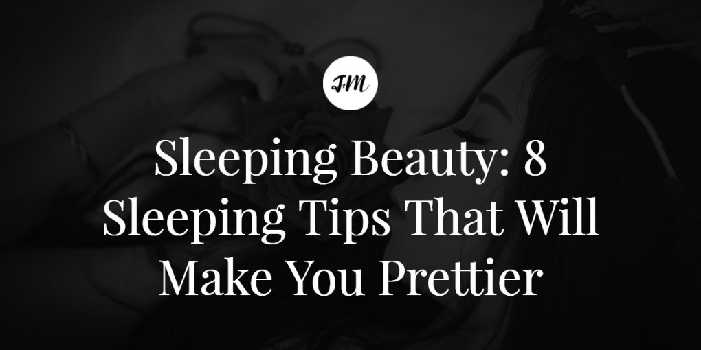 Sleeping Beauty- 8 Sleeping Tips That Will Make You Prettier